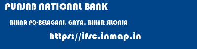 PUNJAB NATIONAL BANK  BIHAR PO-BELAGANJ, GAYA, BIHAR SILONJA   ifsc code